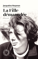 Fille démantelée (La) [nouvelle édition]